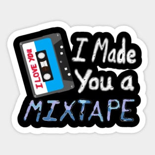 I Made You A Mixtape – I Love You. Cassette Mix Tape with Red, Blue and Black Lettering (Black Background) Sticker